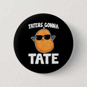 Taters Gonna Tate - Grappige Aardappel Tater Tot L Ronde Button 5,7 Cm