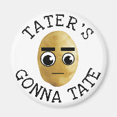 Tater's Gonna Tate Magneet (Voorkant)