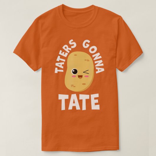 Taters Gonna Tate Potato Tater Tot Foodie Food Lov T-shirt (Design voorkant)