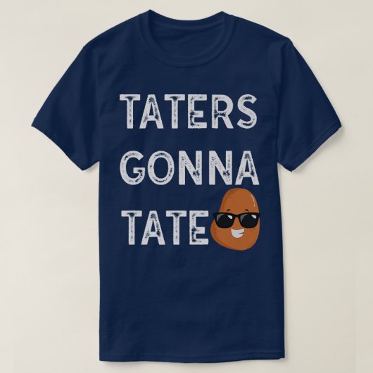 Taters Gonna Tate Potato Tater Tot Foodie Food Lov T-shirt (Design voorkant)