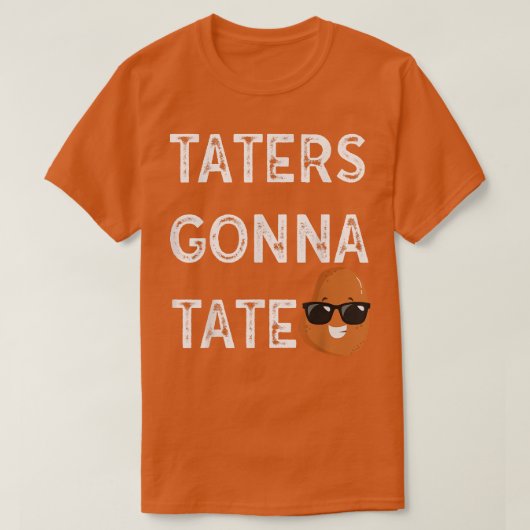Taters Gonna Tate Potato Tater Tot Foodie Food Lov T-shirt (Design voorkant)