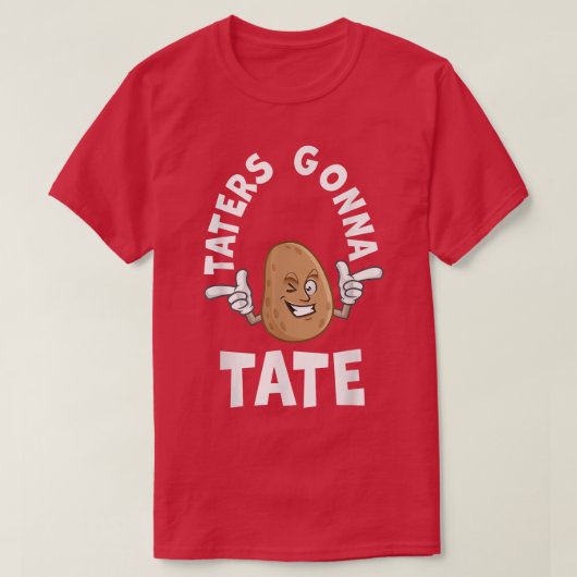 Taters Gonna Tate Potato Tater Tot Foodie Food Lov T-shirt (Design voorkant)