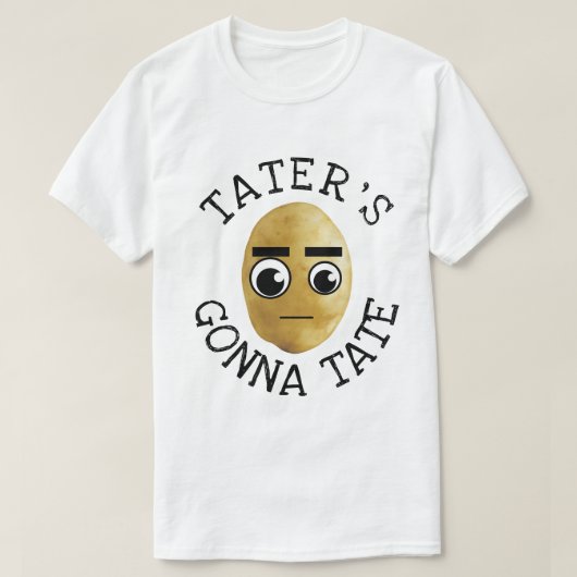 Tater's Gonna Tate T-shirt (Design voorkant)