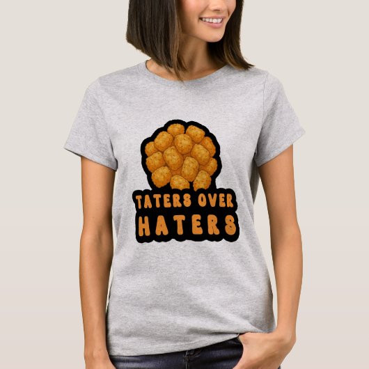 Taters Over Haters | Grappige Voedsel Puns Quote T-shirt (Voorkant)