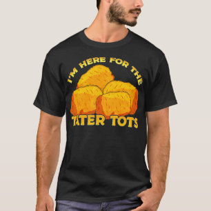 Tatertots Foodie Gift T-shirt