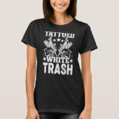 Tatoeages White Trash Tattoo Artist Tattoos Graphi T-shirt (Voorkant)