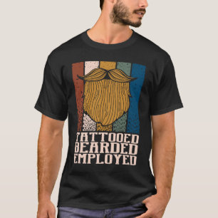 Tatoeëerde Bearded Werkte Baard Humor Mustache T-shirt