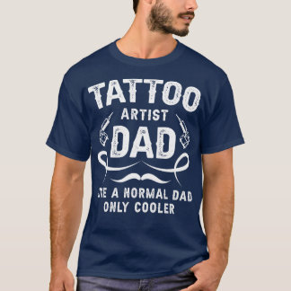 Tattoo artiest vader als een normale vader alleen  t-shirt