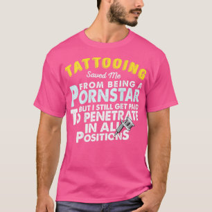 Tattoo Artist Tattooist Funny Saying Tattoo T-shirt