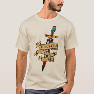 Tattoo dague mes tomorrow may never c t-shirt