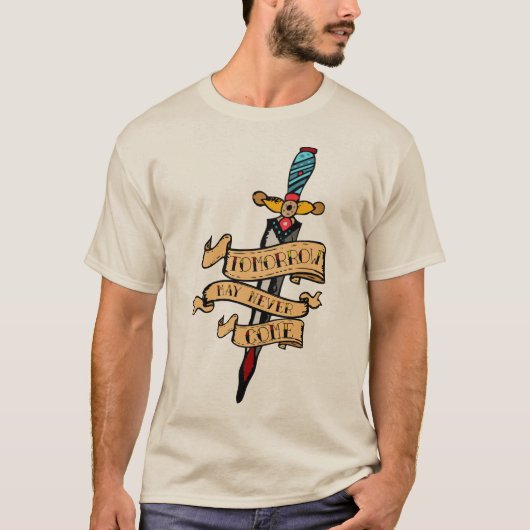 Tattoo dague mes tomorrow may never c t-shirt (Voorkant)