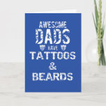 Tattoo Ink Beards & Mustaches Papa Greeting Cards Kaart<br><div class="desc">Put a smile on the face of any man with this lovely Fathers Day Awesome Dads Have Tattoos And Beards Greeting Cards.</div>