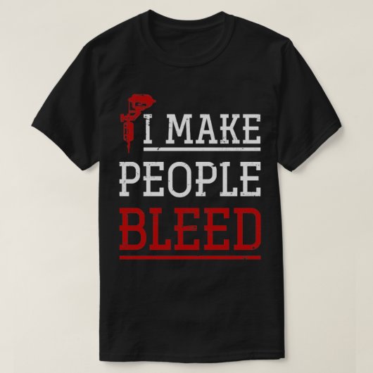 Tattoo ontwerp  Ik maak mensen gebleed inkt T-shirt (Design voorkant)