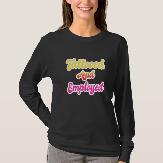 Tattooed And Employed  Tattoos Tattoo Women T-shirt (Voorkant)
