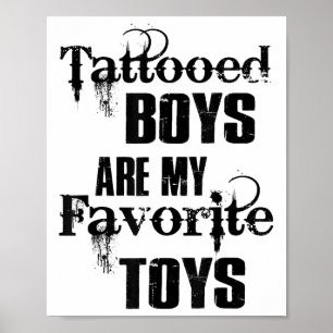 Tattooed boys zijn mijn favoriete speelgoed Funny Poster