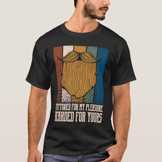 Tattooed for My Pleasure Bearded for Yours Beard T-shirt (Voorkant)