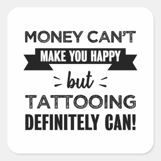 Tattooing maakt je gelukkig Funny Gift Vierkante Sticker (Voorkant)