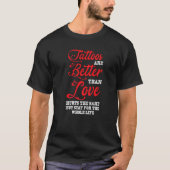Tattoos beter dan Love Tattoo Studio T-shirt (Voorkant)