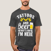 Tattoos en bier dat waarom ik hier ben t-shirt (Voorkant)