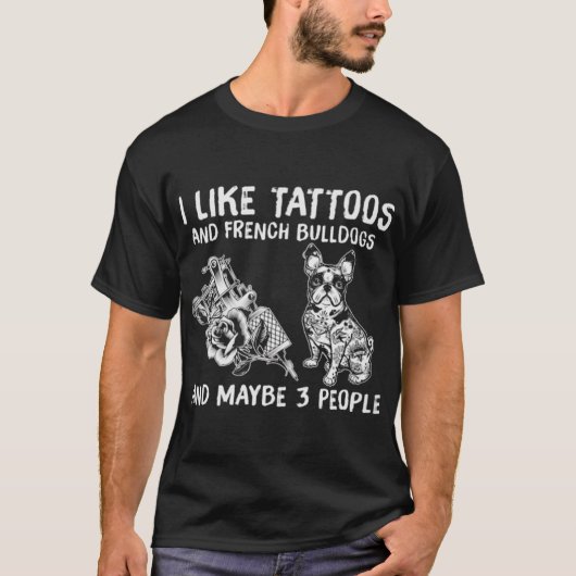 Tattoos en Franse bulgdogs T-shirt (Voorkant)