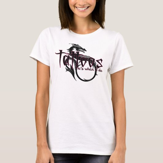 Tattoos...het is wat ik doe!! t-shirt (Voorkant)
