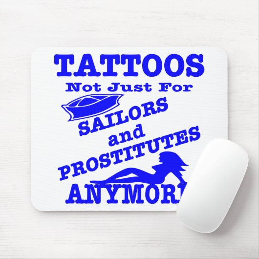 Tattoos niet alleen voor verkopers en prostituees  muismat (Met muis)