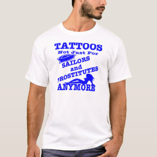 Tattoos niet alleen voor verkopers en prostituees t-shirt