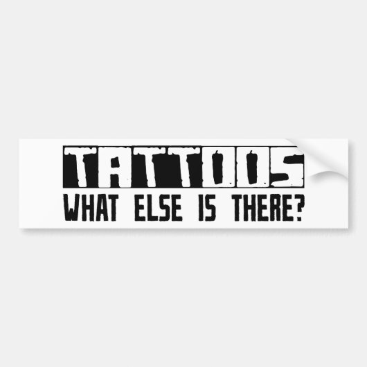 Tattoos wat er nog meer is? bumpersticker (Voorkant)