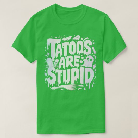 tattoos zijn dom 1 t-shirt (Design voorkant)