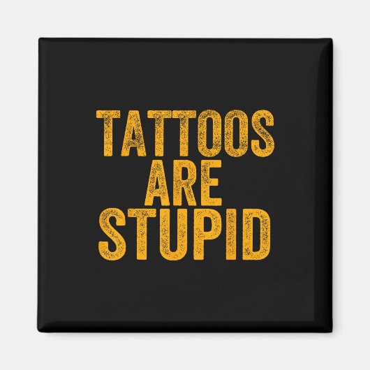 Tattoos zijn dom Dont als Tattoos Funny Tattooe Magneet (Voorkant)
