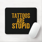 Tattoos zijn dom Dont als Tattoos Funny Tattooe Muismat (Met muis)