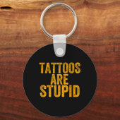Tattoos zijn dom Dont als Tattoos Funny Tattooe Sleutelhanger (Voorkant)