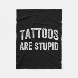 Tattoos zijn dom Shirt niet zoals Tattoos tatoeage Fleece Deken