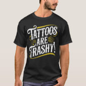 Tattoos zijn sarcastisch T-shirt (Voorkant)