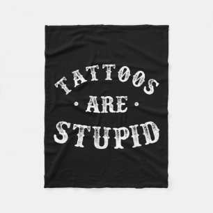 Tattoos zijn stomme sarcastische inktverslaafde Ta Fleece Deken