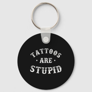 Tattoos zijn stomme sarcastische inktverslaafde Ta Sleutelhanger