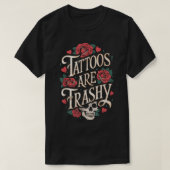 Tattoos zijn trasherig t-shirt (Design voorkant)