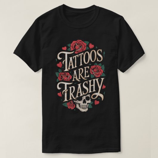 Tattoos zijn trasherig t-shirt (Design voorkant)