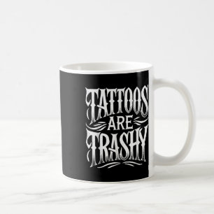 Tattoos zijn trashy Funny Sarcasm Joke Vrouwen Man Koffiemok