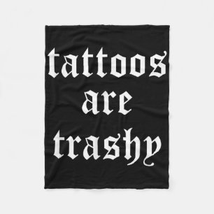 Tattoos zijn trashy sarcasme grap Tattoo meme Fleece Deken