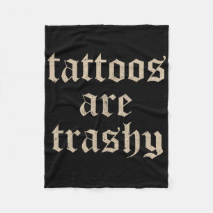 Tattoos zijn trashy sarcasme grap Tattoo meme Fleece Deken