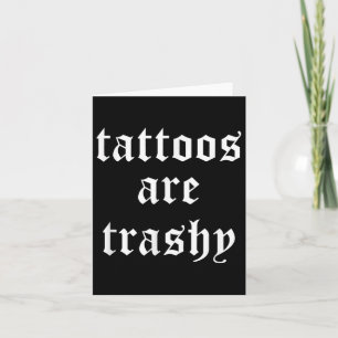 Tattoos zijn trashy sarcasme grap Tattoo meme Kaart