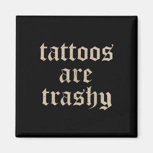 Tattoos zijn trashy sarcasme grap Tattoo meme Magneet