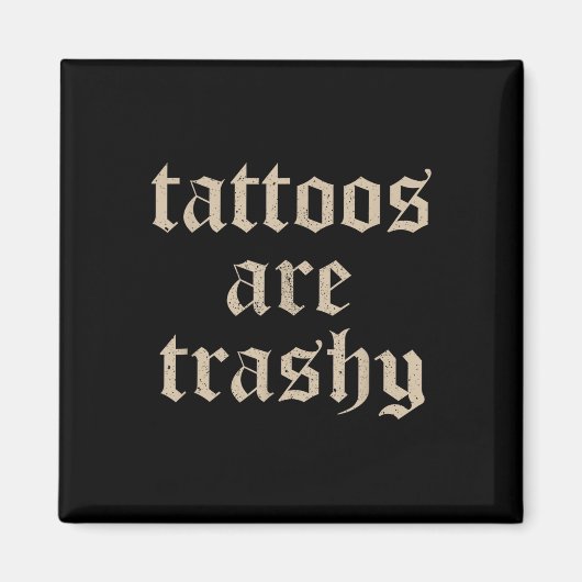 Tattoos zijn trashy sarcasme grap Tattoo meme Magneet (Voorkant)