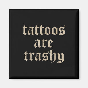 Tattoos zijn trashy sarcasme grap Tattoo meme Magneet
