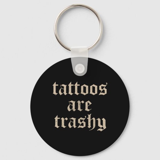Tattoos zijn trashy sarcasme grap Tattoo meme Sleutelhanger (Voorkant)