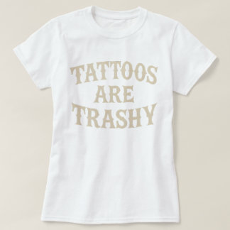 Tattoos zijn waardeloos sarcastisch Tattoo T-shirt