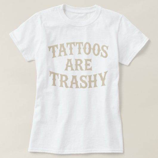 Tattoos zijn waardeloos sarcastisch Tattoo T-shirt (Design voorkant)