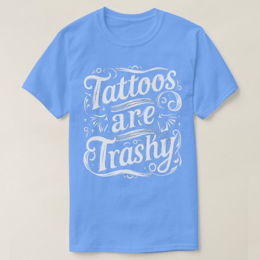 tattoos zijn waardeloos t-shirt (Design voorkant)