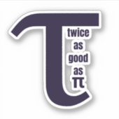 Tau twee keer zo goed als Pi Sticker (Voorkant)